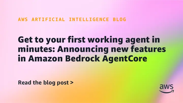 AWS simplifica el comienzo del viaje agente con piezas nuevas para el Amazon Bedrock AgentCore